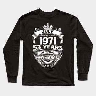 July 1971 53 Years Of Being Awesome 53rd Birthday Long Sleeve T-Shirt